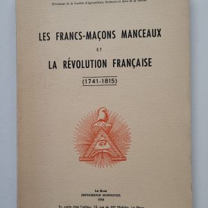 Les Francs-Maçons manceaux et la Révolution française (1741-1815)